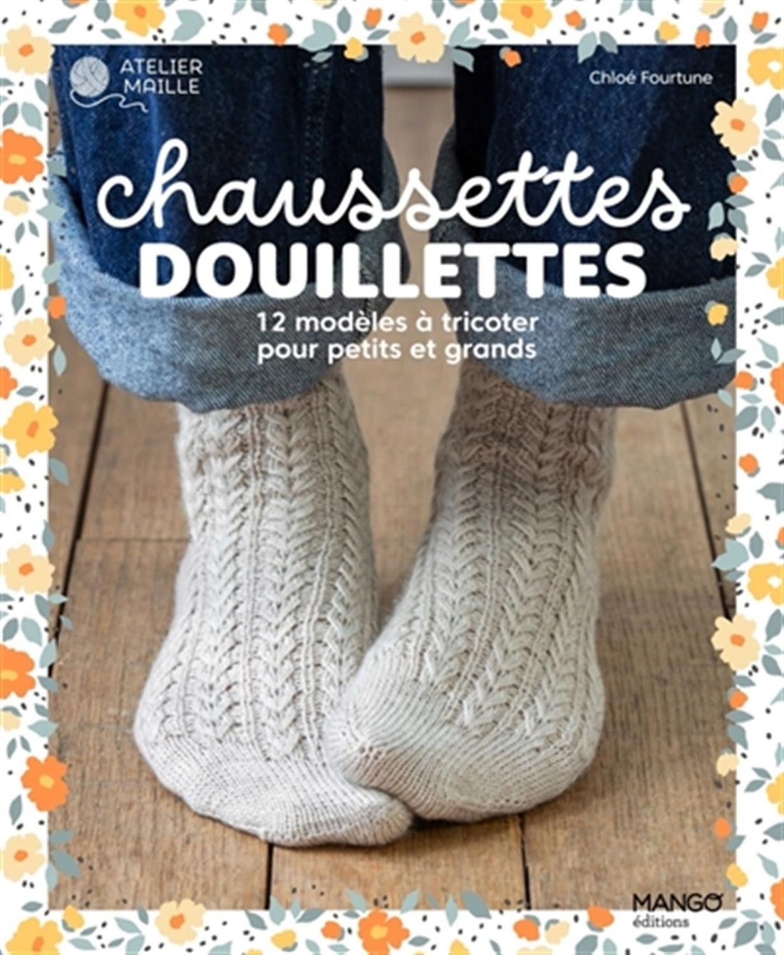 Chaussettes douillettes - 12 modèles à tricoter pour petits et grands