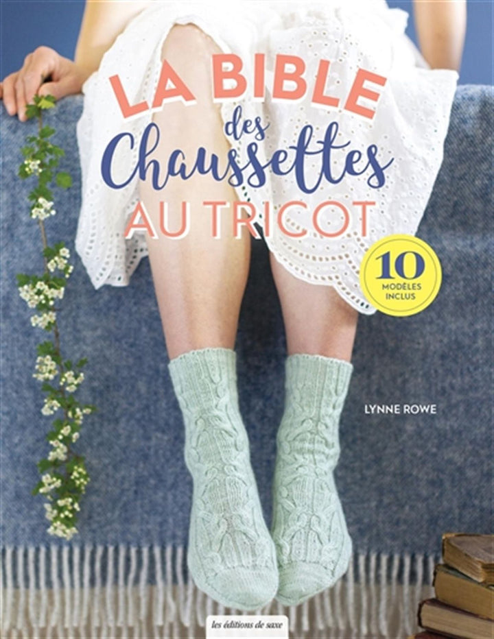Couverture du livre La bible des chaussettes au tricot incluant 10 modèles de tricot de chaussettes