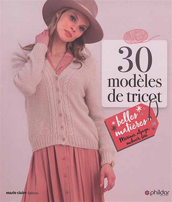 Couverture du livre 30 modèles de tricot - belles matières contenant des modèles à tricoter en mérinos, alpaga, mohair et soie